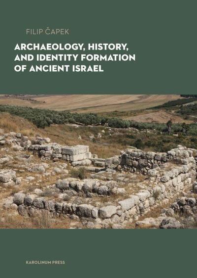 Cover for Filip Capek · Archaeology, History, and Formation of Identity in Ancient Israel (Taschenbuch) (2024)