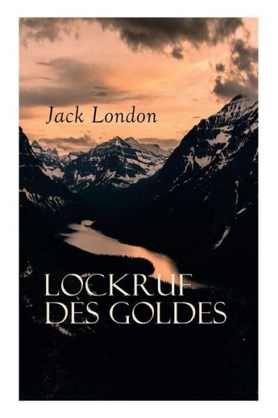 Lockruf Des Goldes - Jack London - Kirjat - E-Artnow - 9788026890171 - sunnuntai 29. huhtikuuta 2018