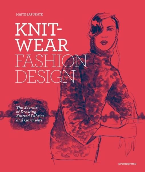 Knitwear Fashion Design: Drawing Knitted Fabrics and Garments - Maite Lafuente - Libros - Promopress - 9788416851171 - 14 de agosto de 2017