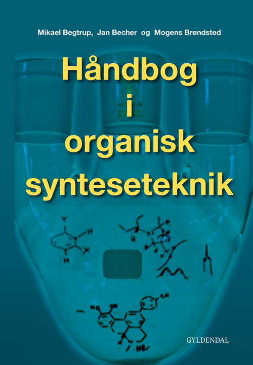 Cover for Jan Becher; Mikael Begtrup; Mogens Brøndsted Nielsen; Michael Christian Wamberg · Håndbog i organisk synteseteknik (Bound Book) [1st edition] [Indbundet] (2011)