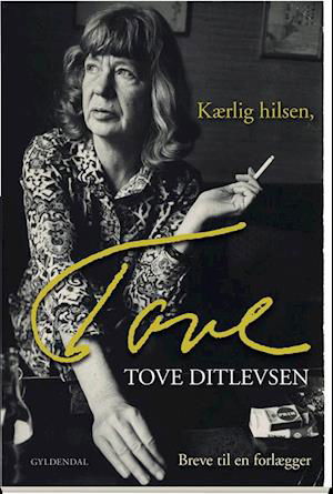 Cover for Tove Ditlevsen · Kærlig hilsen, Tove (Sewn Spine Book) [1st edition] (2019)