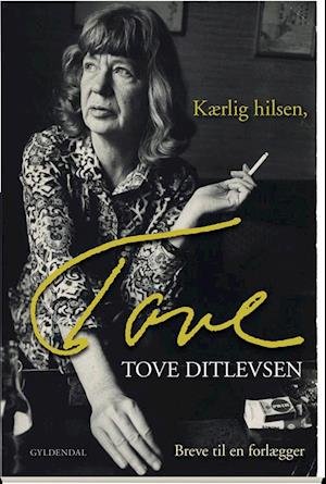 Cover for Tove Ditlevsen · Kærlig hilsen, Tove (Sewn Spine Book) [1e uitgave] (2019)