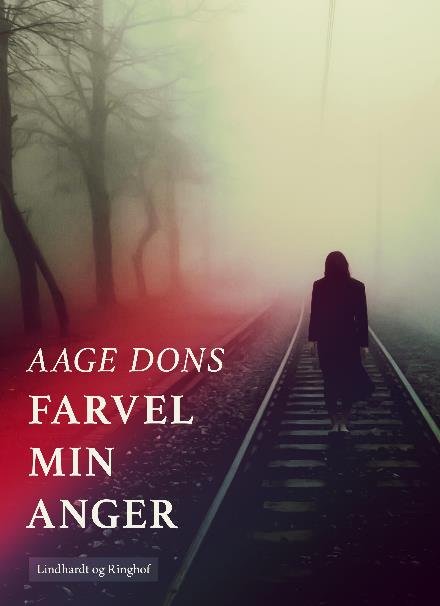 Cover for Aage Dons · Farvel min Anger (Sewn Spine Book) [1º edição] (2017)