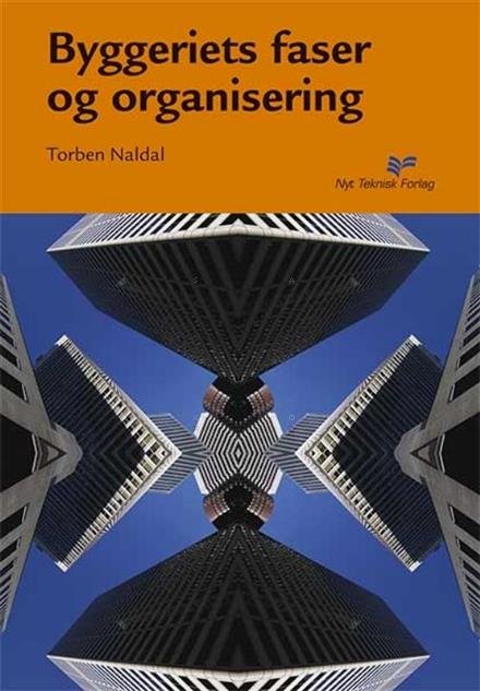 Cover for Torben Naldal · Byggeriets faser og organisering (Book) [2º edição] (2011)