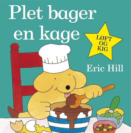 Cover for Eric Hill · Plet bager en kage (min. 2 stk.) KAN KØBES PÅ NYT ISBN: 9788711342367 (Pappbok) [2. utgave] (2011)