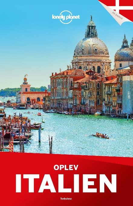 Oplev Italien (Lonely Planet) - Lonely Planet - Kirjat - Turbulenz - 9788771482171 - torstai 22. syyskuuta 2016