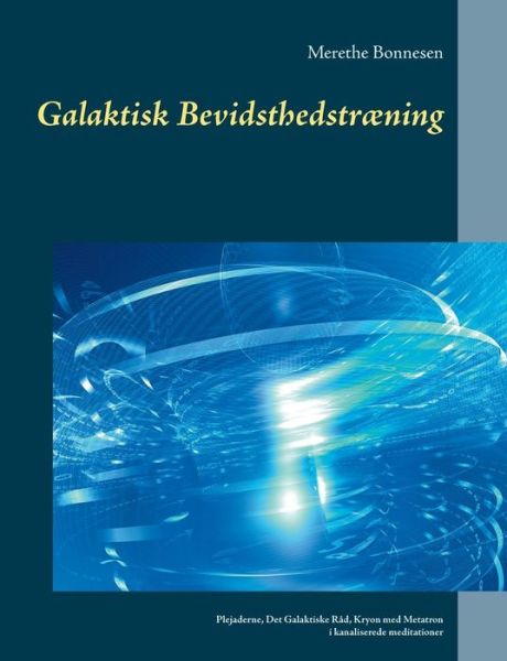 Cover for Merethe Bonnesen; Merethe Bonnesen; Merethe Bonnesen · Galaktisk Bevidsthedstræning (Paperback Book) [1st edition] (2016)