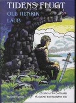 Cover for Ole Henrik Laub · En saga fra Danmark på Svend Estridsøns tid: Tidens Flugt (Bound Book) [1st edition] (2013)