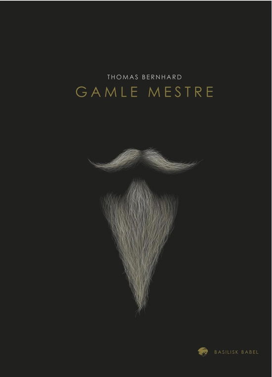 Cover for Thomas Bernhard · Basilisk Babel: Gamle mestre (Sewn Spine Book) [1.º edición] (2016)