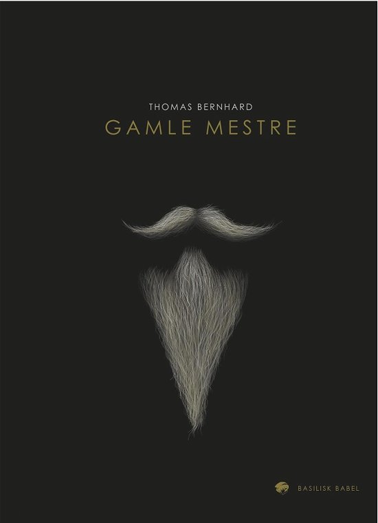 Cover for Thomas Bernhard · Basilisk Babel: Gamle mestre (Hæftet bog) [1. udgave] (2016)