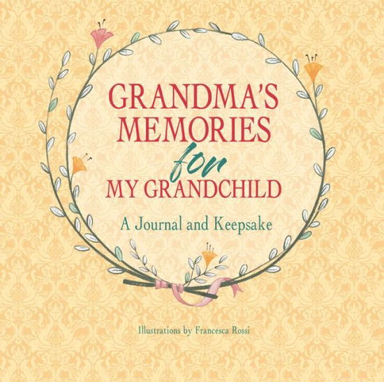 Cover for Francesca Rossi · Grandma's Memories for My Grandchild: A Journal and Keepsake - Memories for My Grandchild (MISC) (2023)