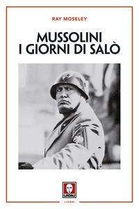 Cover for Ray Moseley · Mussolini. I Giorni Di Salo. Nuova Ediz. (Book)