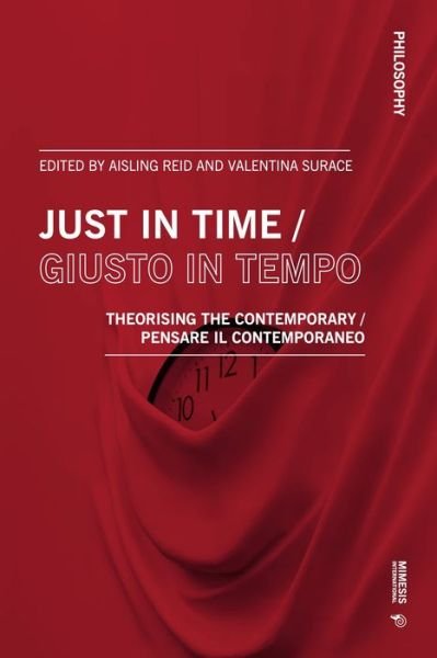 Cover for Just in Time / Giusto in tempo: Theorising the Contemporary / Pensare il contemporaneo - Philosophy (Paperback Book) (2023)