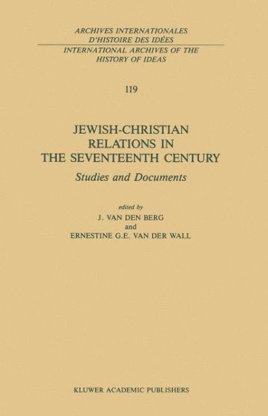 J Van den Berg · Jewish-Christian Relations in the Seventeenth Century: Studies and Documents - International Archives of the History of Ideas / Archives Internationales d'Histoire des Idees (Inbunden Bok) [1988 edition] (1988)