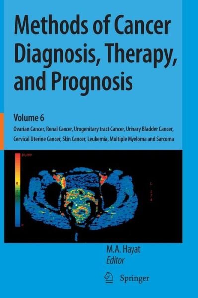 Cover for M a Hayat · Methods of Cancer Diagnosis, Therapy, and Prognosis: Ovarian Cancer, Renal Cancer, Urogenitary tract Cancer, Urinary Bladder Cancer, Cervical Uterine Cancer, Skin Cancer, Leukemia, Multiple Myeloma and Sarcoma - Methods of Cancer Diagnosis, Therapy and Pr (Inbunden Bok) [2010 edition] (2009)