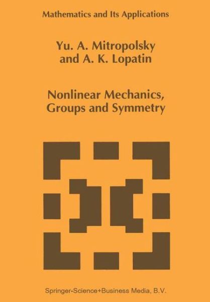 Mitropolsky, Yuri A. (Institute of Mathematics, National Academy of Sciences of Ukraine, Kiev, Ukraine) · Nonlinear Mechanics, Groups and Symmetry - Mathematics and Its Applications (Pocketbok) [1st Ed. Softcover of Orig. Ed. 1995 edition] (2010)