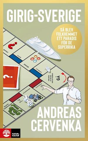 Cover for Andreas Cervenka · Girig-Sverige : Så blev folkhemmet ett paradis för de superrika (Bound Book) (2022)