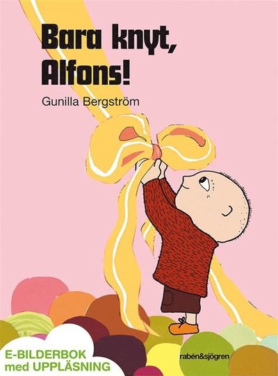 Cover for Gunilla Bergström · Bara knyt, Alfons! (ePUB) (2014)