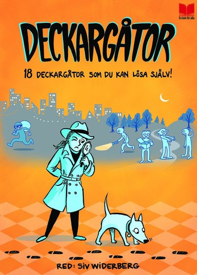 Deckargåtor : 18 deckargåtor som du kan lösa själv! - Per Bengtsson, Jenny Berggrund, Caroline Bruce, Andreas Eiderhed, Jan-Olof Ekholm, Oskar Ekman, Kjell E. Genberg, Dan Höjer, Peter Köhler, Sara Linde, Kerstin Lundberg Hahn, Reidar Persson, Thomas Stålberg, Jim Sukach, Per Wikström, Mats Vänblad - Books - En bok för alla - 9789172217171 - August 26, 2015