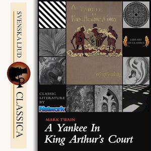 A Yankee at the Court of King Arthur - Mark Twain - Audiobook - Svenska Ljud Classica - 9789176392171 - 4 stycznia 2015