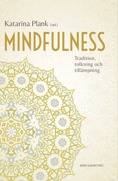 Cover for Elisabeth Kenne Sarenmalm · Mindfulness : tradition, tolkning och tillämpning (Innbunden bok) (2014)