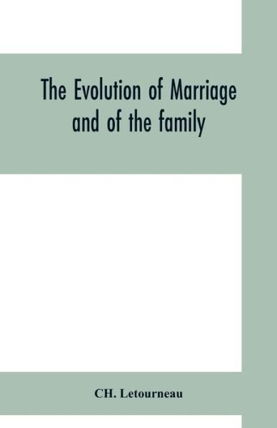 Cover for Ch Letourneau · The evolution of marriage and of the family (Paperback Book) (2019)