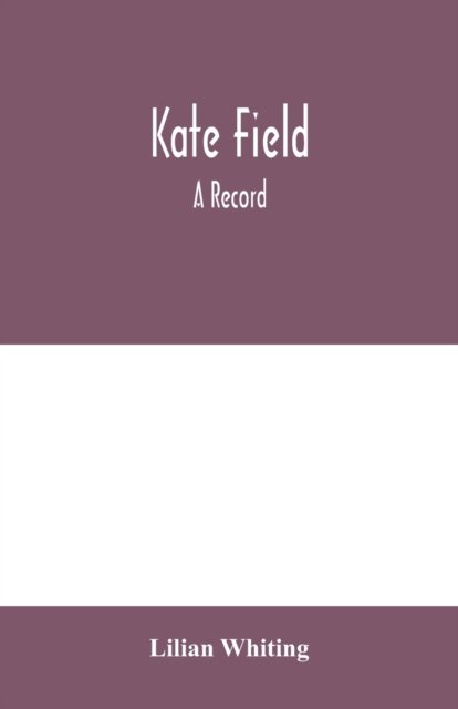 Cover for Lilian Whiting · Kate Field; a record (Pocketbok) (2020)