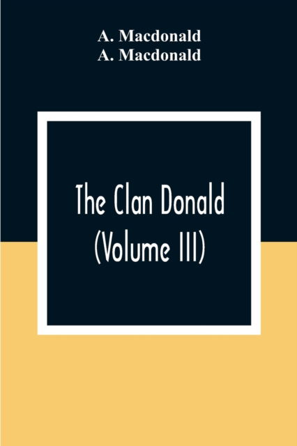 Cover for A MacDonald · The Clan Donald (Volume III) (Paperback Book) (2020)