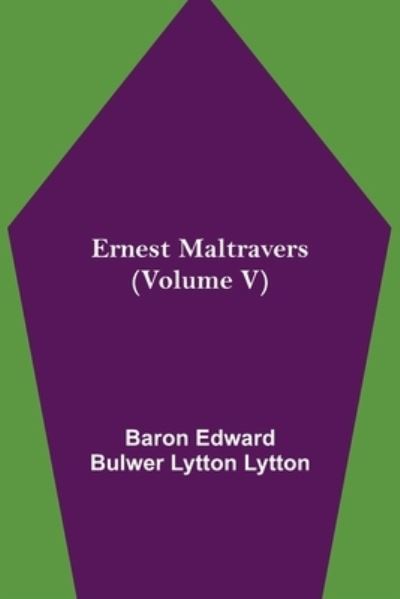 Ernest Maltravers (Volume V) - Baron Edward Bulwer Lytton Lytton - Livros - Alpha Edition - 9789354943171 - 17 de agosto de 2021
