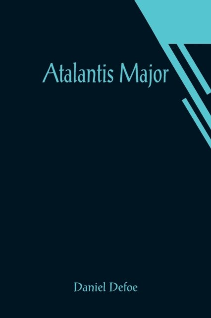 Atalantis Major - Daniel Defoe - Kirjat - Alpha Edition - 9789356019171 - perjantai 26. maaliskuuta 2021