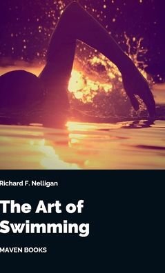 Cover for Richard F Nelligan · The Art of Swimming (Hardcover Book) (2021)