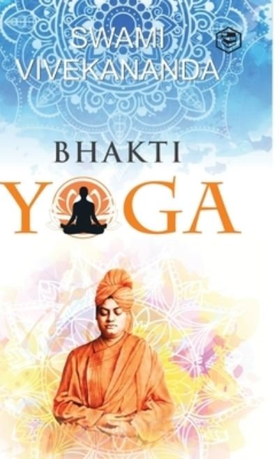 Cover for Swami Vivekananda · Bhakti Yoga (Inbunden Bok) (2022)