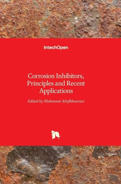 Cover for Mahmood Aliofkhazraei · Corrosion Inhibitors, Principles and Recent Applications (Hardcover Book) (2018)