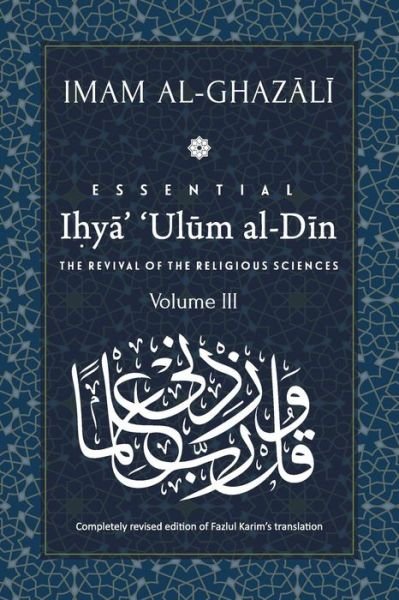 Cover for Abu Hamid Al-Ghazali · ESSENTIAL IHYA' 'ULUM AL-DIN - Volume 3 (Paperback Book) (2019)