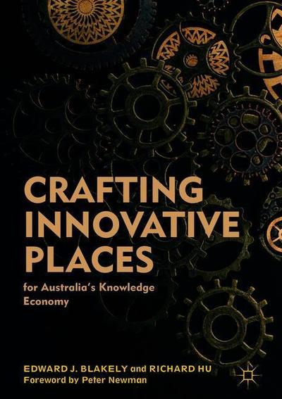 Cover for Edward J. Blakely · Crafting Innovative Places for Australia’s Knowledge Economy (Hardcover Book) [2019 edition] (2019)