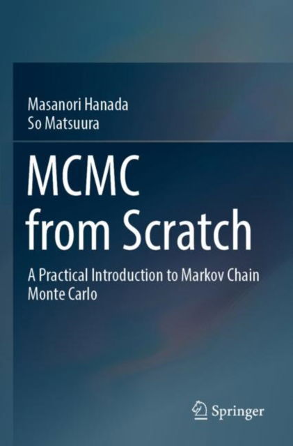 Cover for Masanori Hanada · MCMC from Scratch: A Practical Introduction to Markov Chain Monte Carlo (Taschenbuch) [1st ed. 2022 edition] (2023)