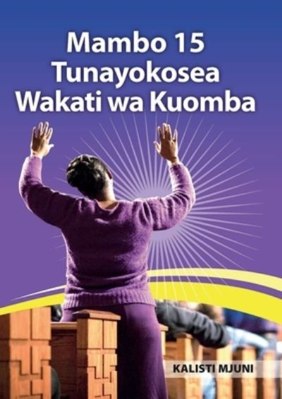 Cover for Kalisti Mjuni · Mambo 15 Tunayokosea Wakati wa Kuomba (Paperback Book) (2022)