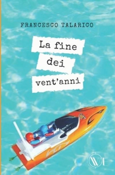 La fine dei Vent'anni - Francesco Talarico - Livres - Edizioni We - 9791254970171 - 30 mai 2022