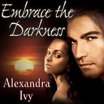 Cover for Alexandra Ivy · Embrace the Darkness (CD) (2013)