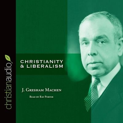 Cover for J Gresham Machen · Christianity and Liberalism (CD) (2011)