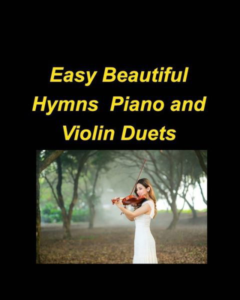 Easy Beautiful Hymns Piano Violin Duets - Taylor Mary Taylor - Books - Blurb - 9798211808171 - August 23, 2024