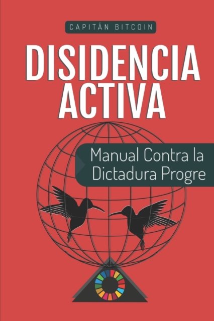 Cover for Capitan Bitcoin · Disidencia Activa: Manual Contra la Dictadura Progre (Paperback Book) (2022)