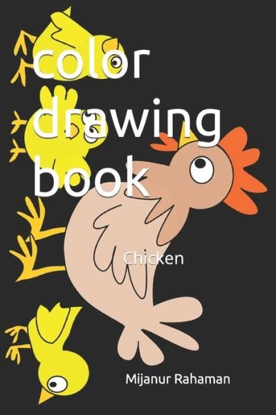 Cover for Mijanur Rahaman · Color Drawing book: chicken (Paperback Book) (2022)