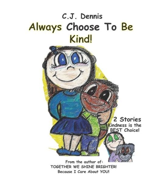 Cover for Cj Dennis · Always Choose To Be KIND: Cindy Lu Books - Made To SHINE Story Time - Kindness (Paperback Bog) (2021)