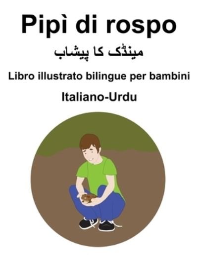 Cover for Richard Carlson · Italiano-Urdu Pipi di rospo Libro illustrato bilingue per bambini (Taschenbuch) (2021)