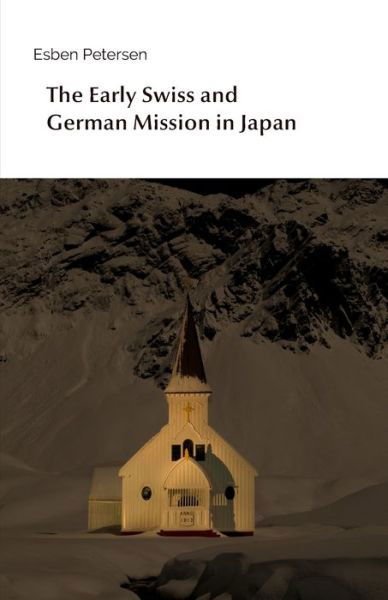 Cover for Esben Petersen · The Early Swiss and German Mission in Japan: Paradoxes of Liberal Theology (Taschenbuch) (2021)