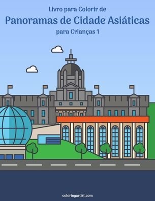 Cover for Nick Snels · Livro para Colorir de Panoramas de Cidade Asiaticas para Criancas 1 - Panoramas de Cidade Asiaticas (Paperback Book) (2020)