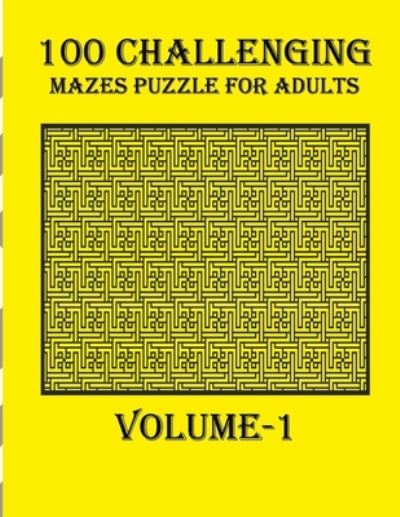 Cover for Braylon Smith · 100 Challenging Mazes Puzzle For Adults, Volume-1 (Paperback Book) (2020)