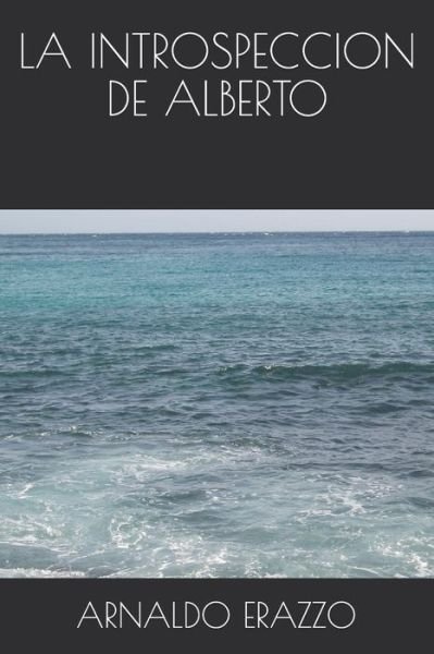 Cover for Arnaldo Erazzo · La Introspeccion de Alberto (Paperback Book) (2020)