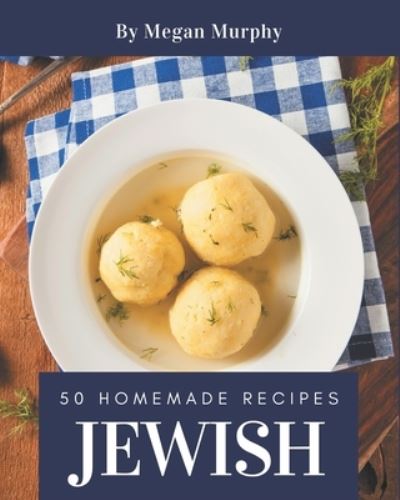 Cover for Megan Murphy · 50 Homemade Jewish Recipes (Paperback Book) (2020)